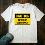 Tired of Everybody T-Shirt