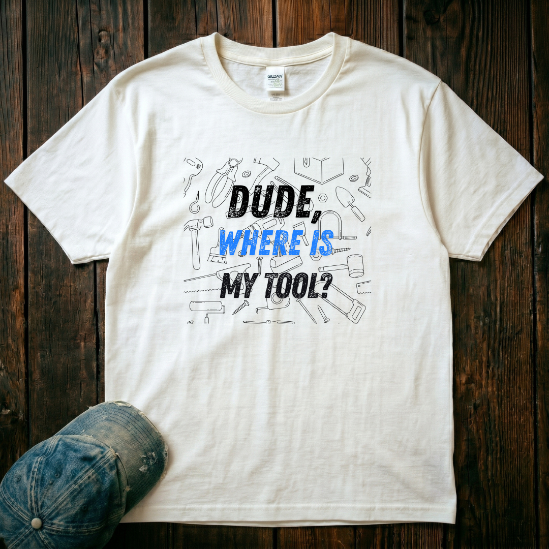Dude Where is My Tool T-Shirt