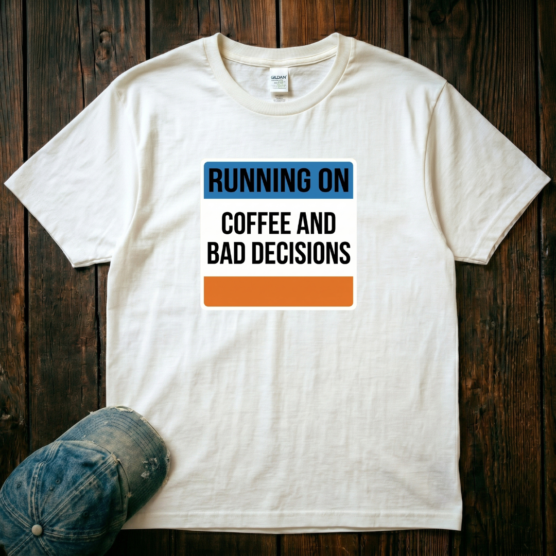 Running on Coffee and Bad Decisions T-Shirt