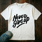Never Give Up T-Shirt