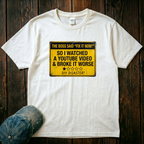 I Watched a Youtube Video T-Shirt
