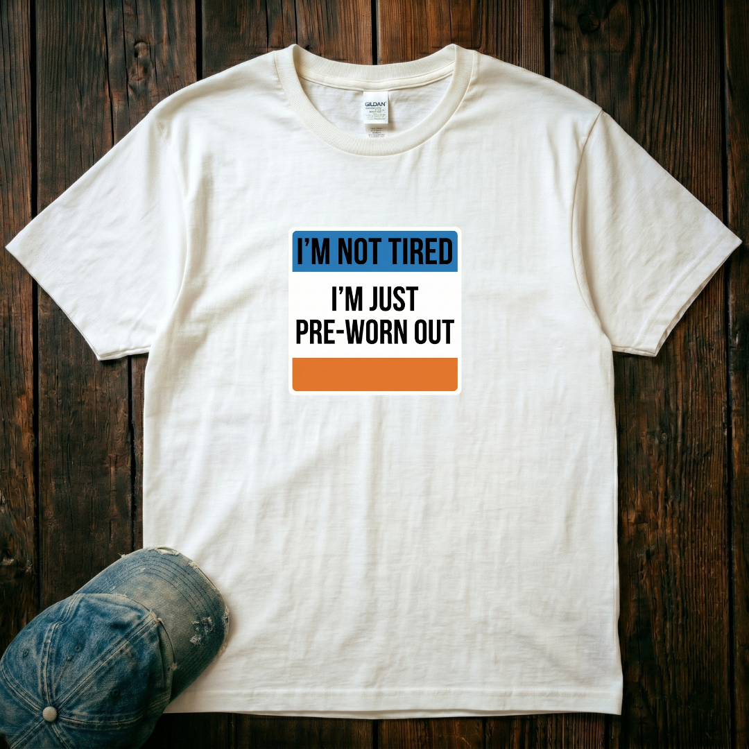 I'm not Tired T-Shirt