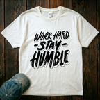 Work Hard. Stay Humble T-Shirt