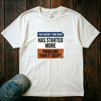 Has Started More T-Shirt