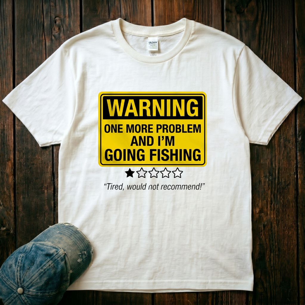 I'm Going Fishing T-Shirt