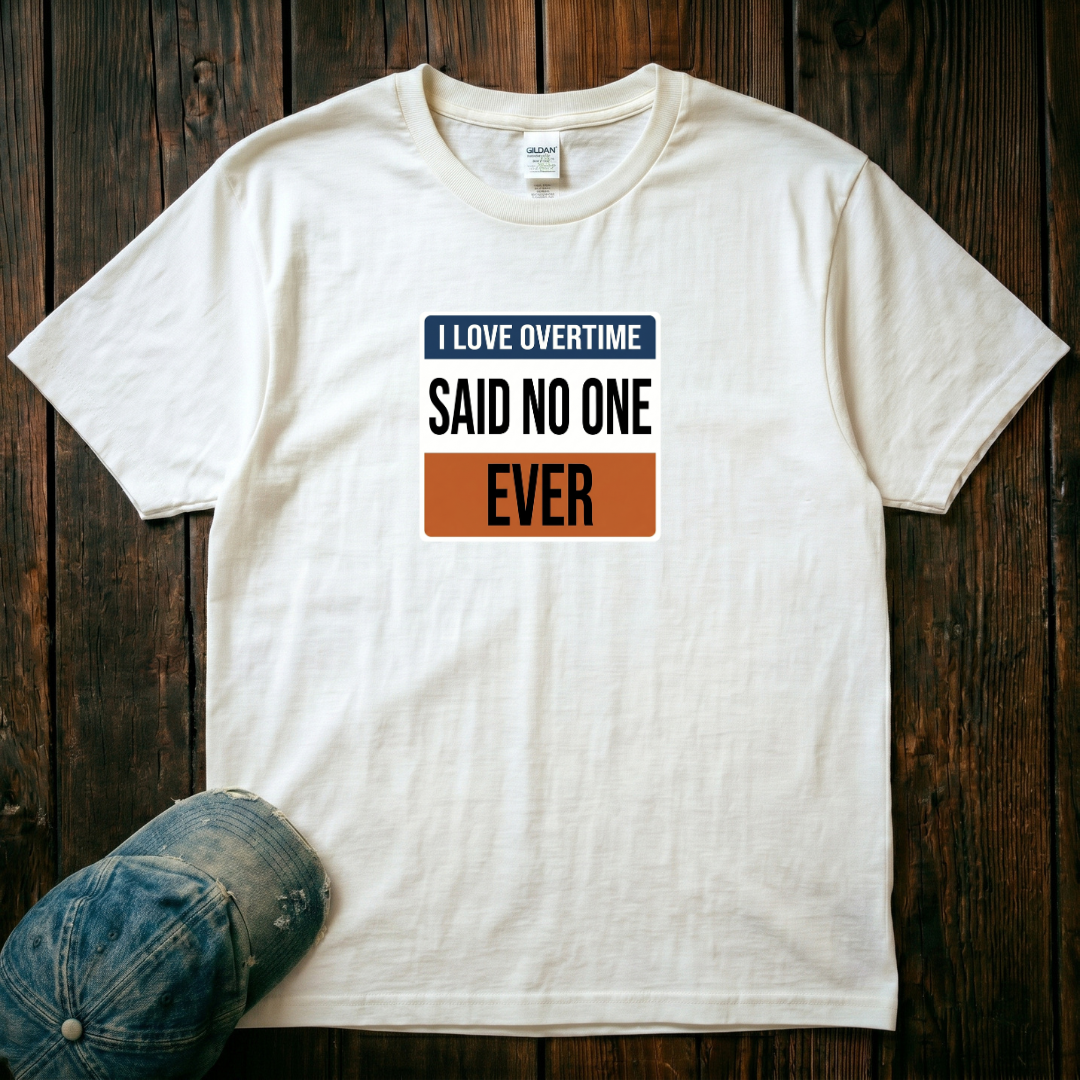 I Love Overtime T-Shirt