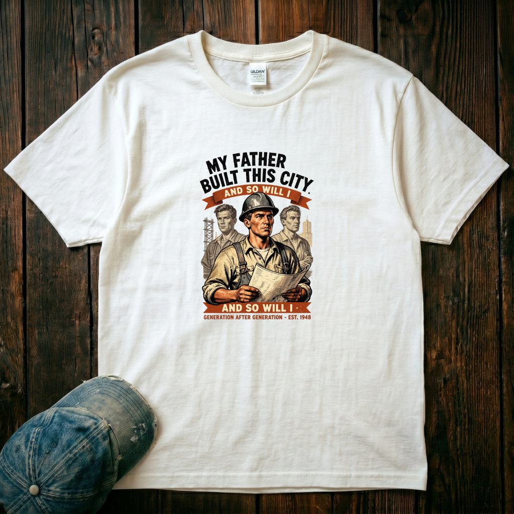 My Father Built this City T-Shirt