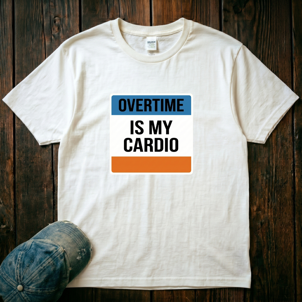 Overtime is My Cardio T-Shirt