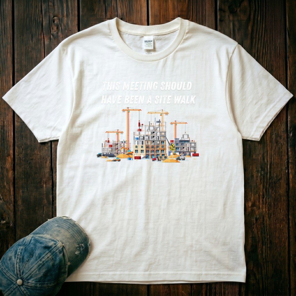 This Meeting SHould Have Been a Site Walk T-Shirt