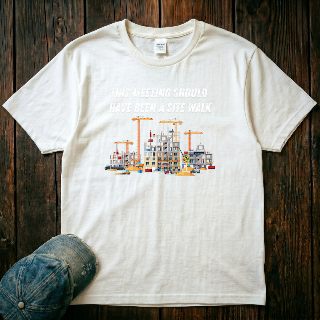 This Meeting SHould Have Been a Site Walk T-Shirt