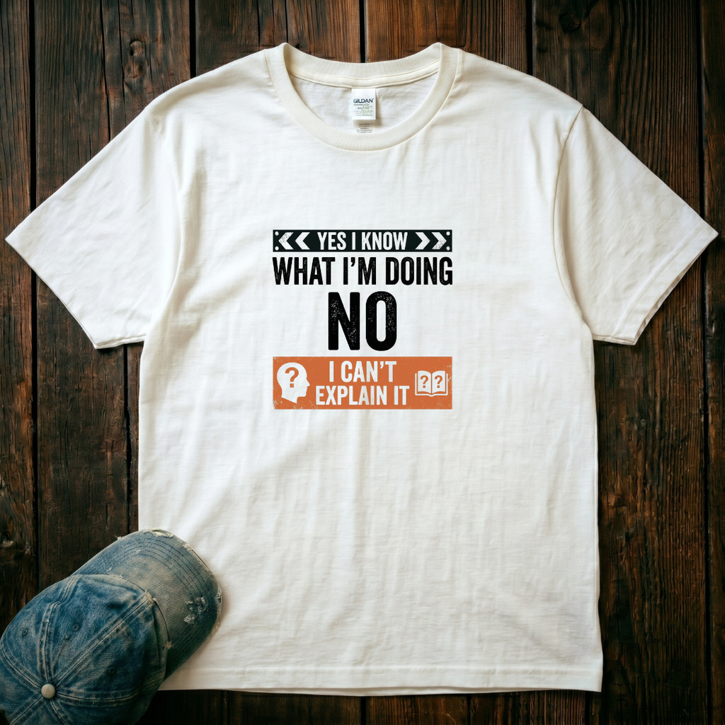 I Know What I'm Doing T-Shirt