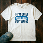 If I'm Quiet T-Shirt