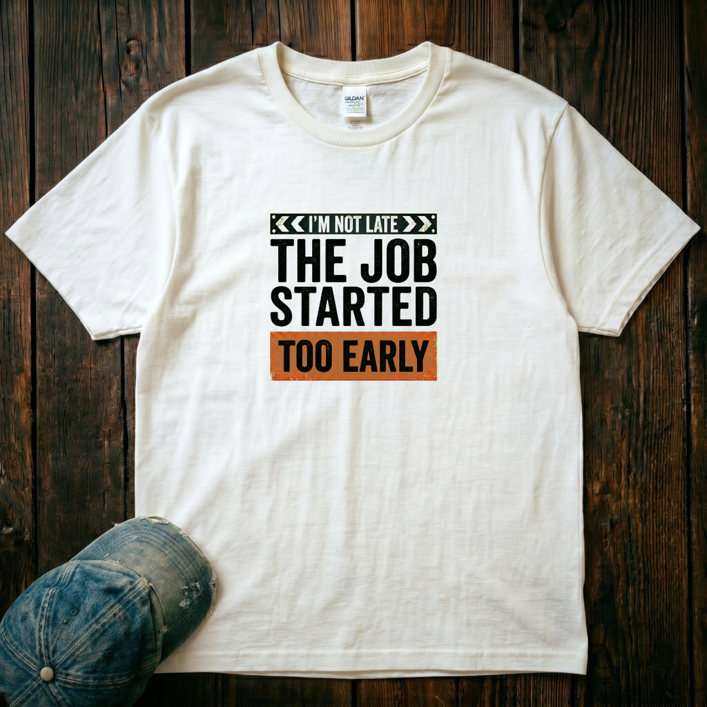 The Job Started Too Early T-Shirt