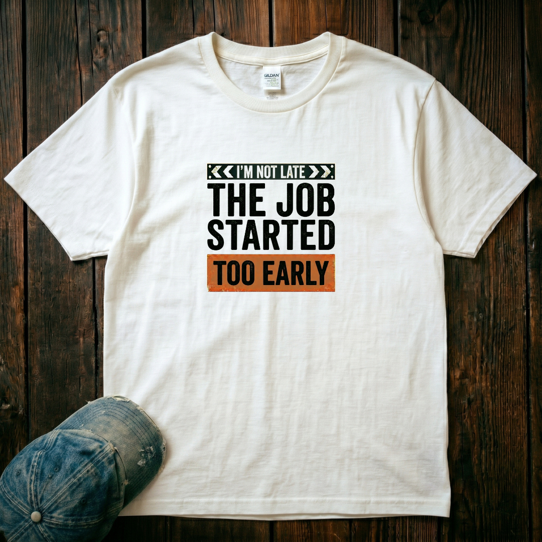 The Job Started Too Early T-Shirt