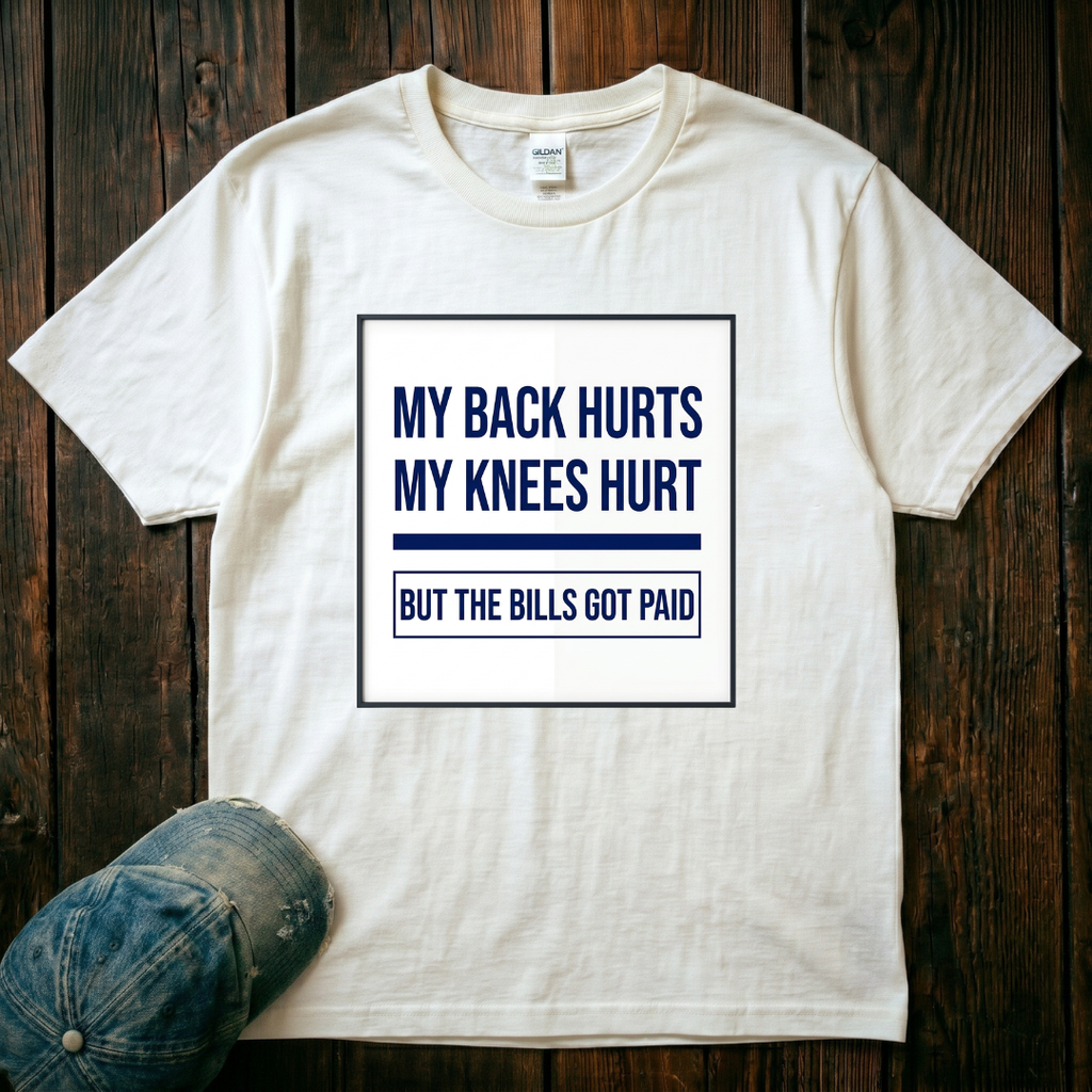 My Back Hurts, My Knees Hurt T-Shirt