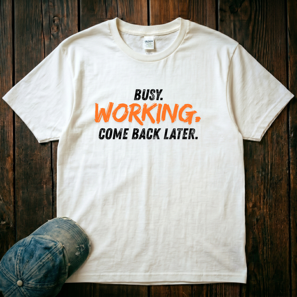 Busy. Working. T-Shirt