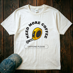 Need More Coffee T-Shirt